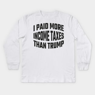 I paid More Tax Than Trump Kids Long Sleeve T-Shirt